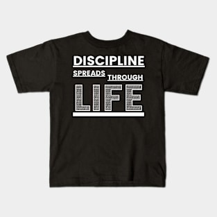 Disciplin spreads through life Kids T-Shirt